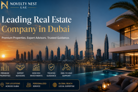 Real Estate Company in Dubai: Why Investors Choose Novelty Nest UAE
